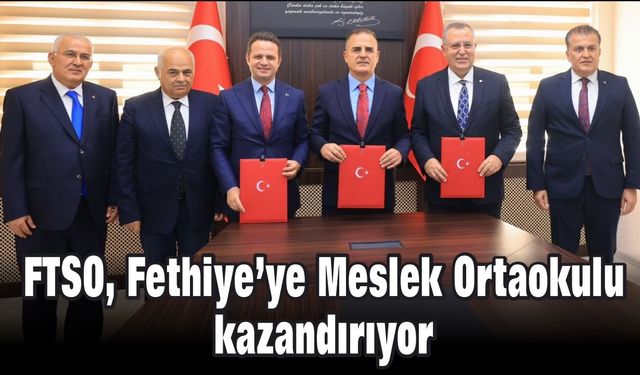 FTSO, Fethiye’ye Meslek Ortaokulu kazandırıyor