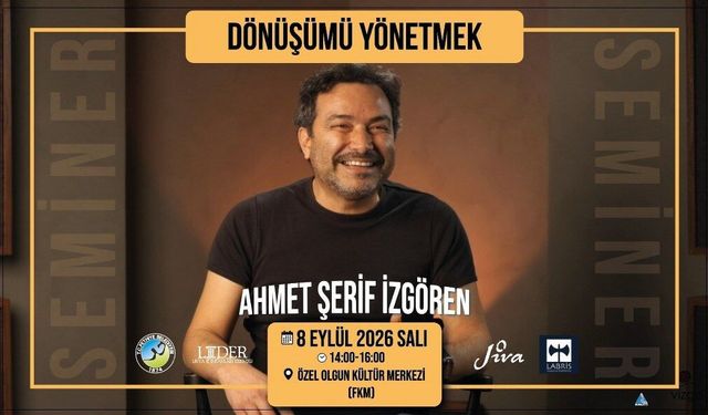 Ahmet Şerif İzgören “Dönüşümü Yönetmek” Konferansıyla Fethiye’ye Geliyor