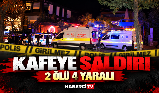 Kafeye silahlı : 2 ölü, 4 yaralı