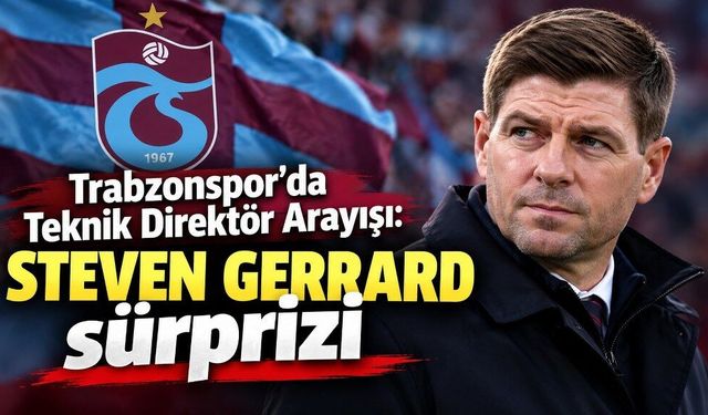 Trabzonspor’da Teknik Direktör Arayışı: Steven Gerrard sürprizi