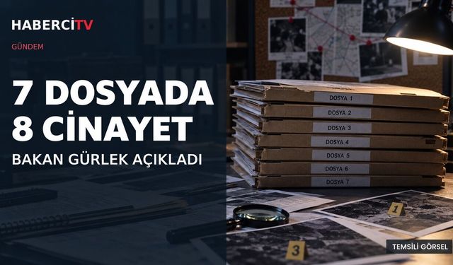 Bakan Gürlek: 7 faili meçhul dosyada 8 cinayet aydınlatıldı