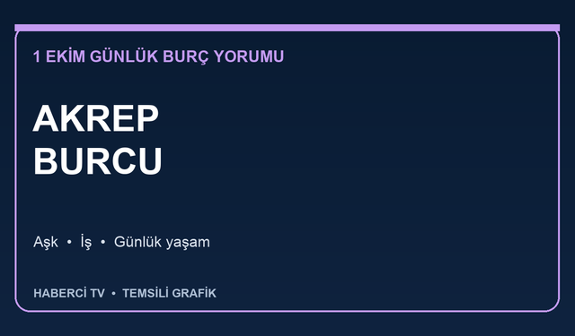 1 Ekim 2026 Akrep burcu yorumu: Aşk, iş ve günlük yaşam