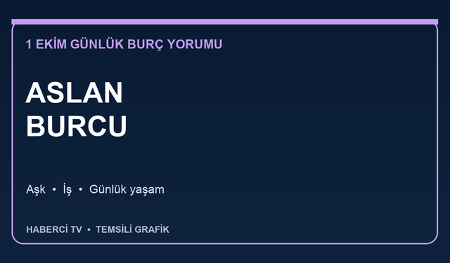 1 Ekim 2026 Aslan burcu yorumu: Aşk, iş ve günlük yaşam