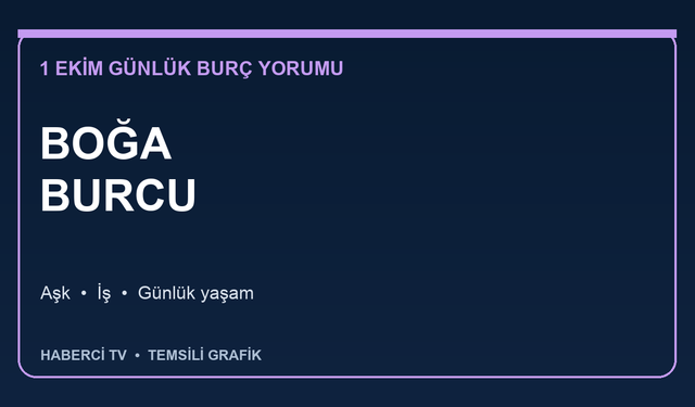 1 Ekim 2026 Boğa burcu yorumu: Aşk, iş ve günlük yaşam