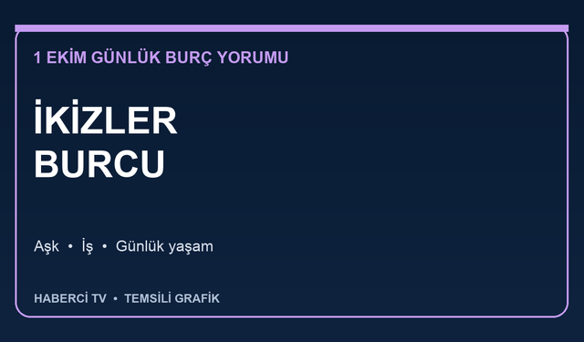 1 Ekim 2026 İkizler burcu yorumu: Aşk, iş ve günlük yaşam