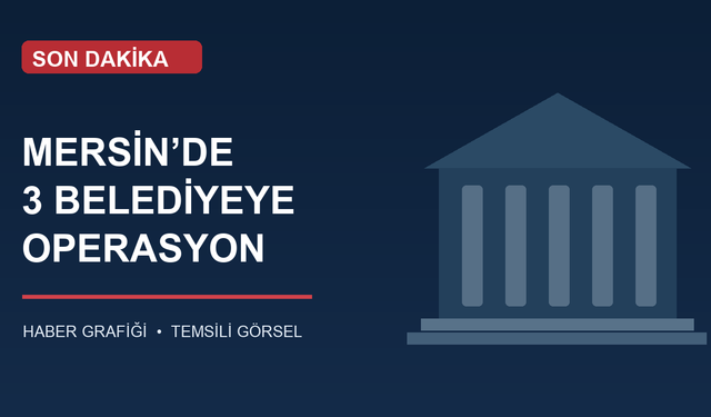 Mersin’de üç belediyeye operasyon: Vahap Seçer dahil 59 kişi gözaltında