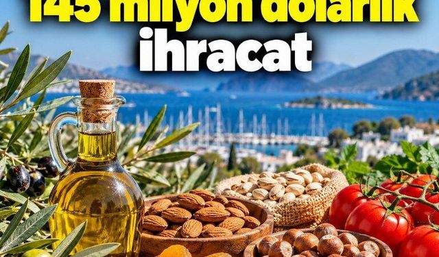 Muğla’nın ihracatı 110 milyon dolardan 145 milyon dolara yükseldi
