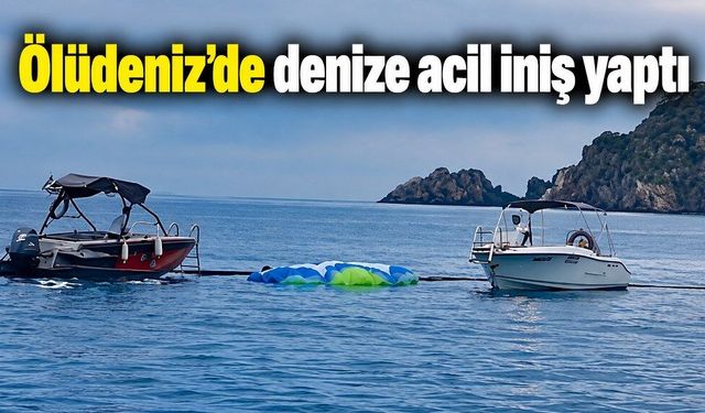 Babadağ’dan havalanan paraşütçü Ölüdeniz’de denize acil iniş yaptı