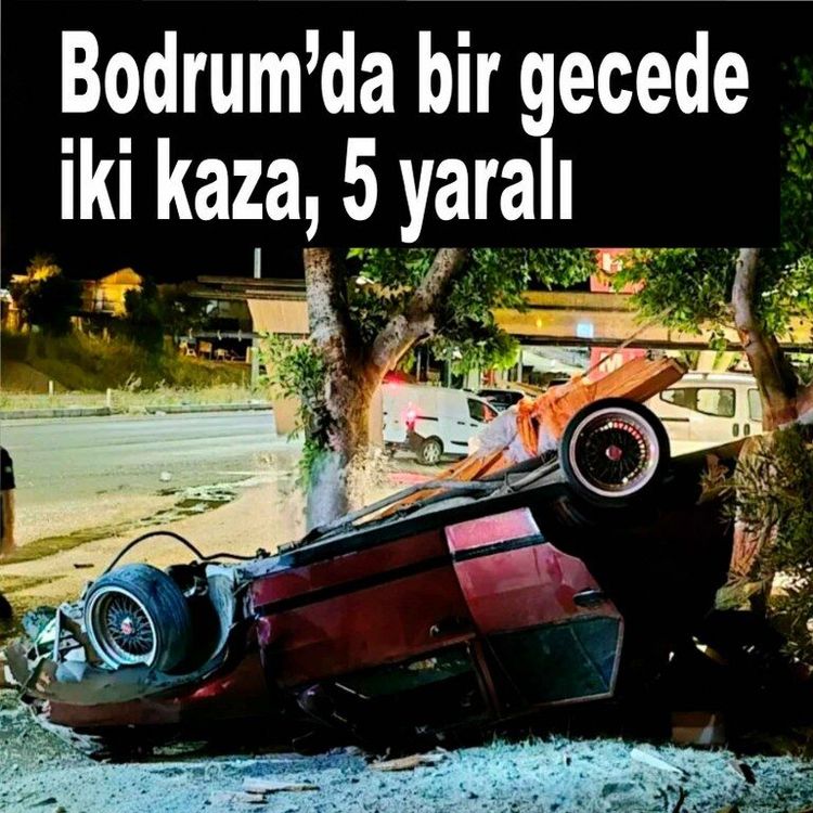 Bodrum’da 2 ayrı kaza 5 yaralı
