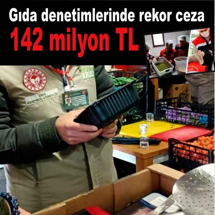 82 bin 481 gıda denetiminde 142,5 milyon lira ceza uygulandı