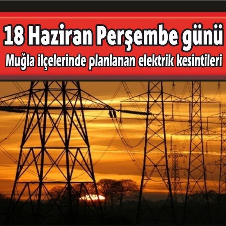 Muğla İlçeleri planlanan elektrik kesintileri