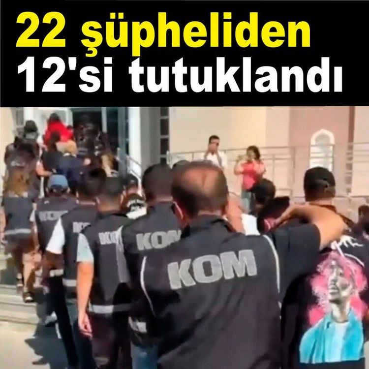 Muğla merkezli suç örgütleri operasyonunda yakalanan 12 zanlı tutuklandı