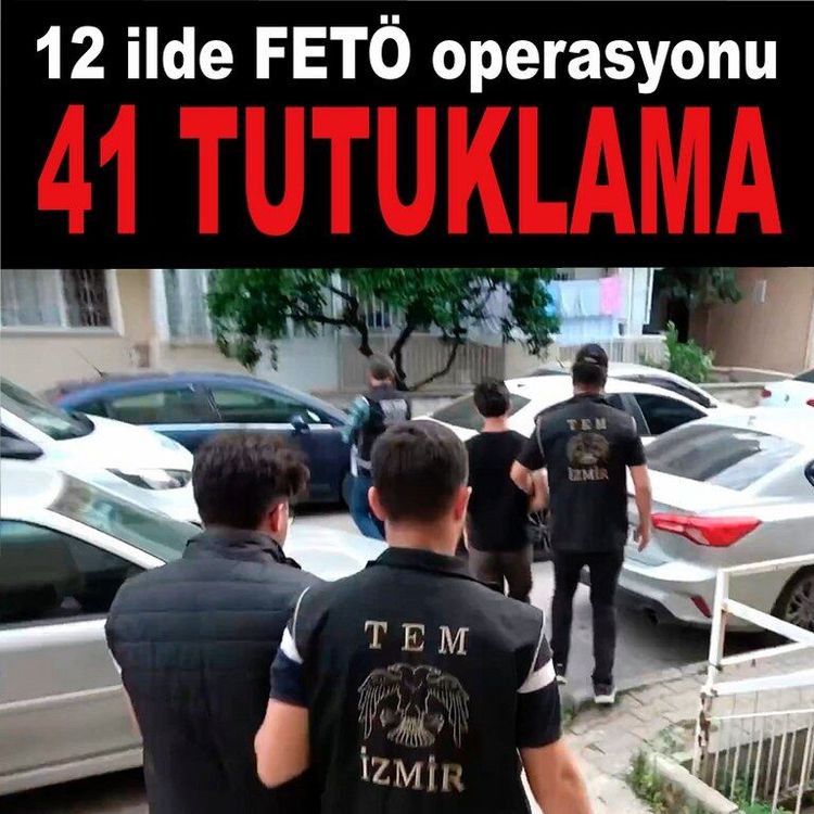 İzmir merkezli 12 ilde FETÖ operasyonunda 41 tutuklama