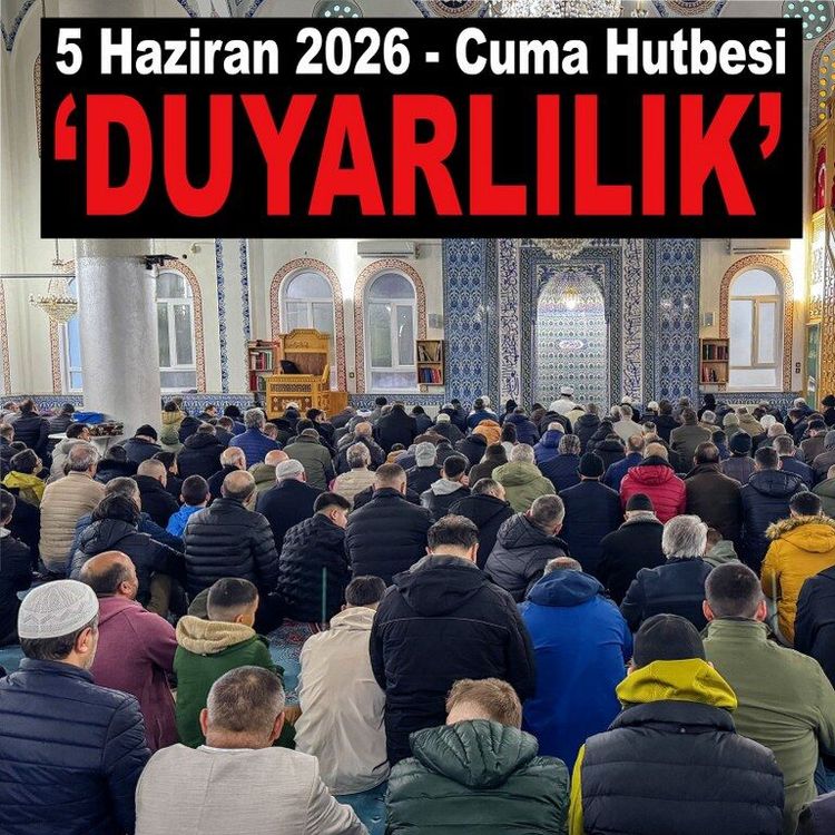 5 Haziran 2026 - Cuma Hutbesi