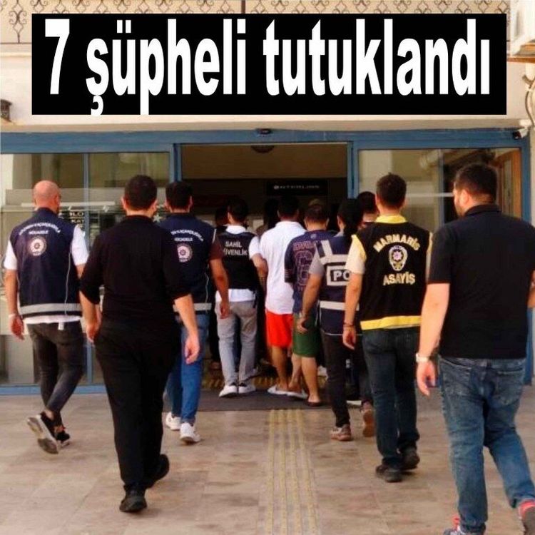 Marmaris'te göçmen kaçakçılığı operasyonunda yakalanan 7 şüpheli tutuklandı