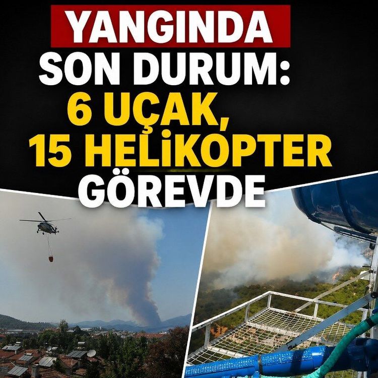 Yangında son durum: 6 uçak, 15 helikopter görevde