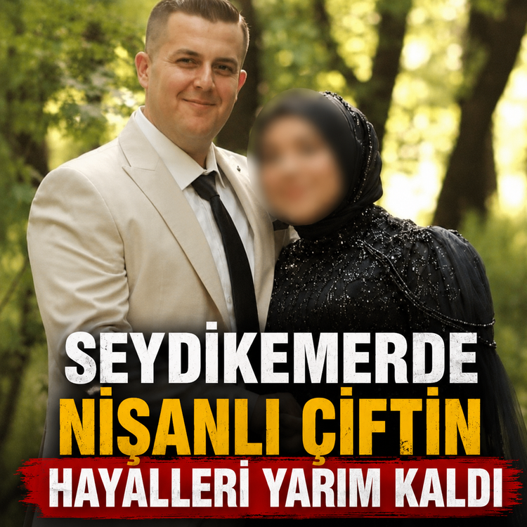 Nişanlı çiftin hayalleri yarım kaldı