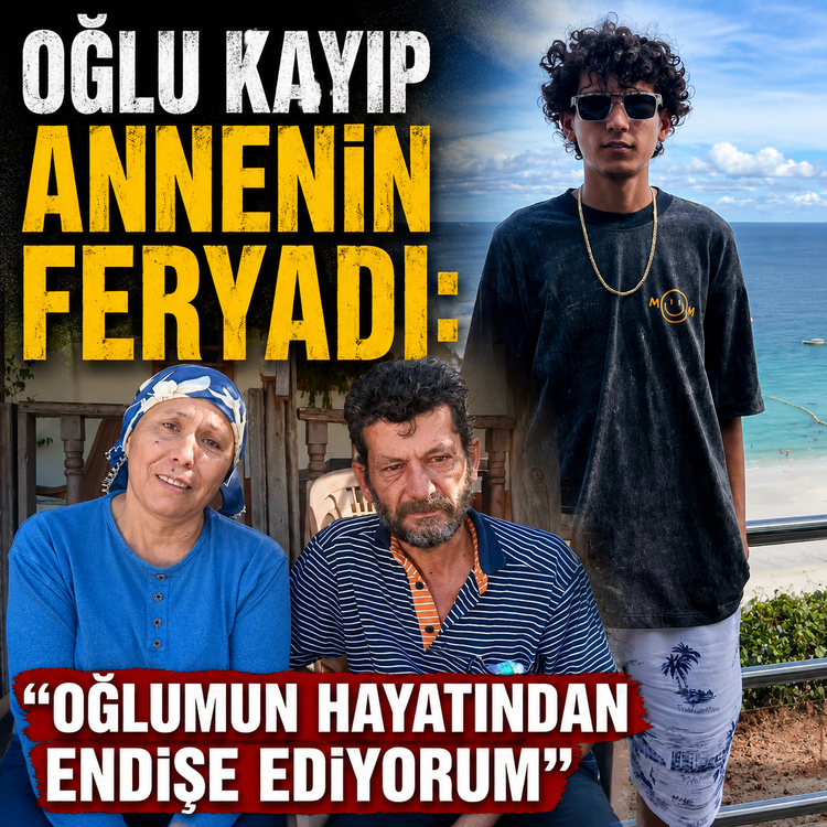 Oğlu kayıp annenin feryadı: "Oğlumun hayatından endişe ediyorum"