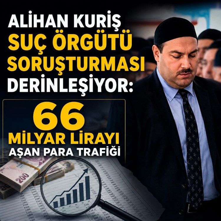 Alihan Kuriş suç örgütü soruşturması derinleşiyor: 66 milyar lirayı aşan para trafiği