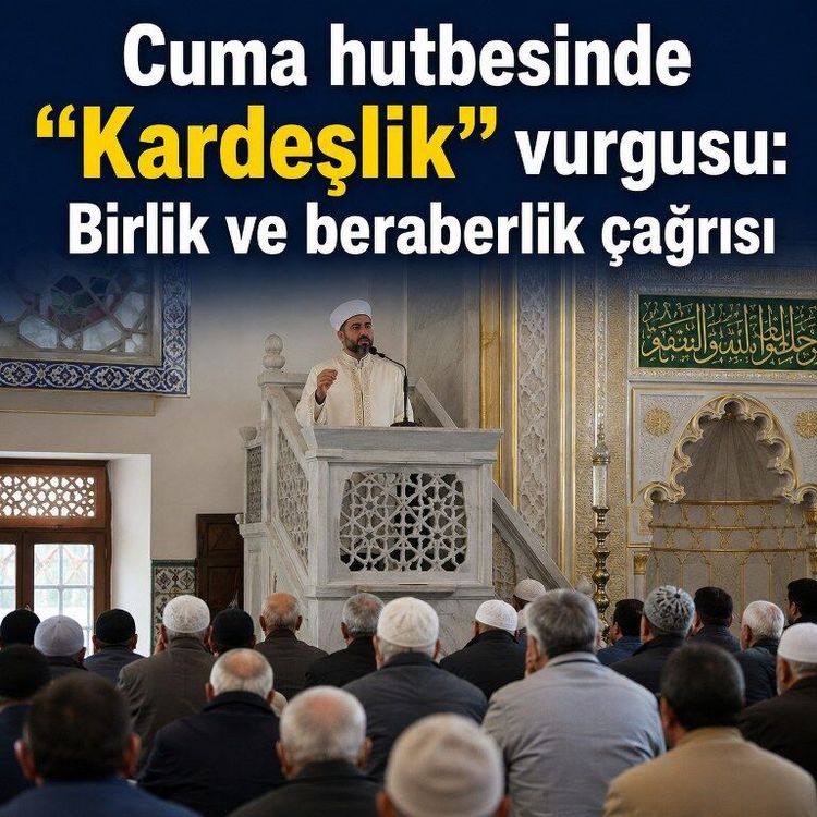 Cuma hutbesinin konusu: Kardeşlik