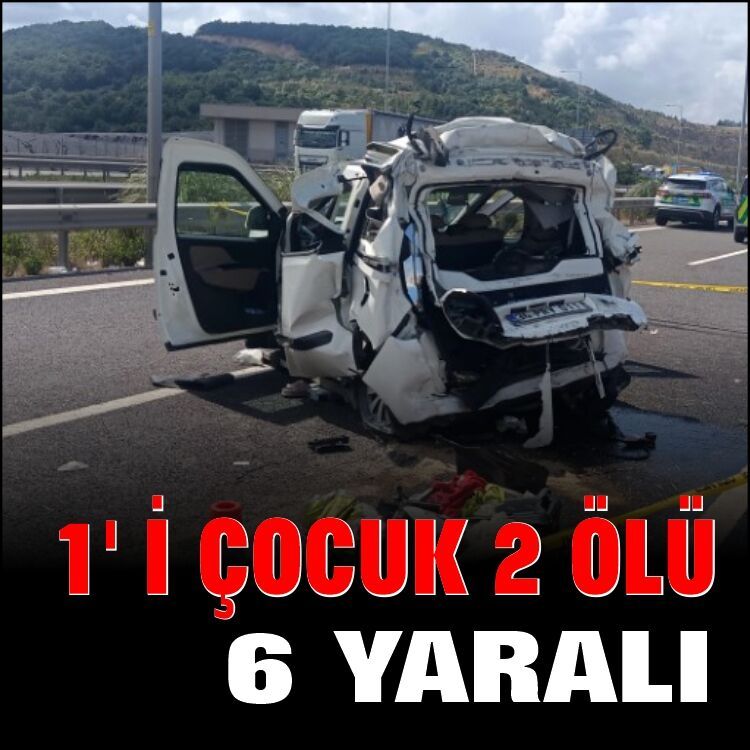 Marmara Otoyolu’nda feci kaza: 2 ölü, 6 yaralı