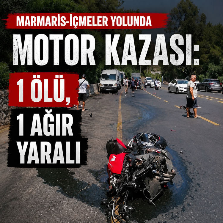 Marmaris-İçmeler yolunda motor kazası: 1 ölü, 1 ağır yaralı