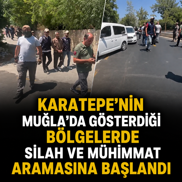 Karatepe'nin Muğla'da gösterdiği bölgelerde silah ve mühimmat aramasına başlandı
