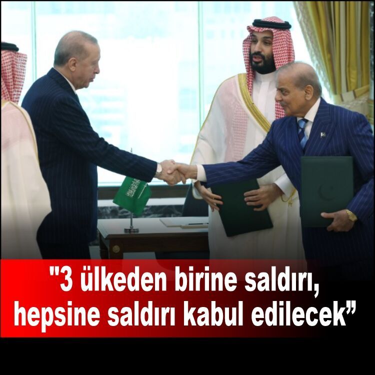 "3 ülkeden birine saldırı, hepsine saldırı kabul edilecek"