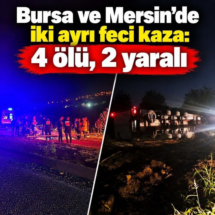 Yollar yine can aldı: İki ayrı kazada 4 ölü, 2 yaralı