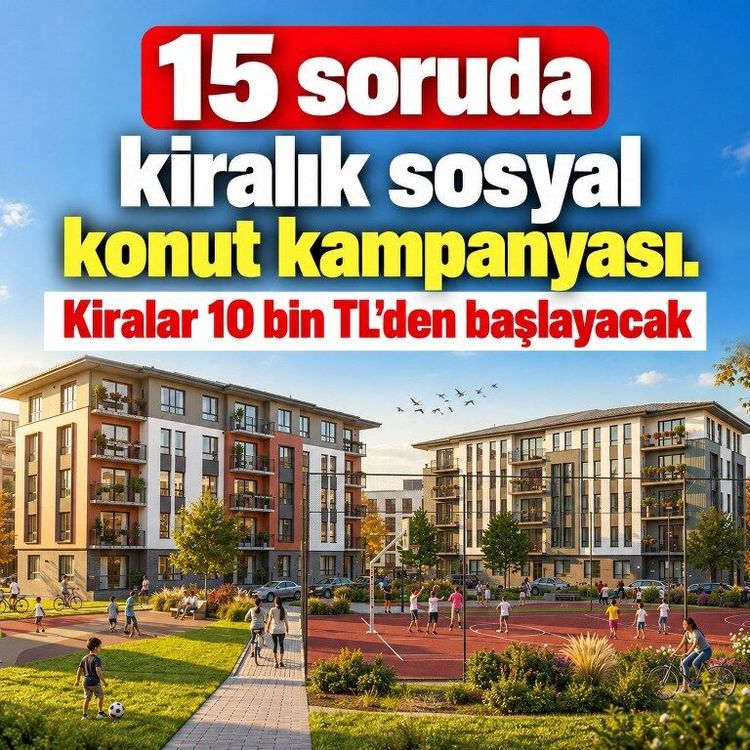15 soruda kiralık sosyal konut kampanyası: Kiralar 10 bin TL’den başlayacak