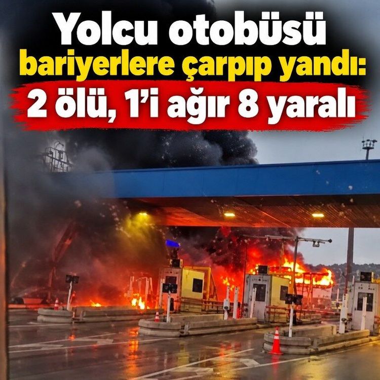 Yolcu otobüsü bariyerlere çarpıp yandı: 2 ölü, 1’i ağır 8 yaralı