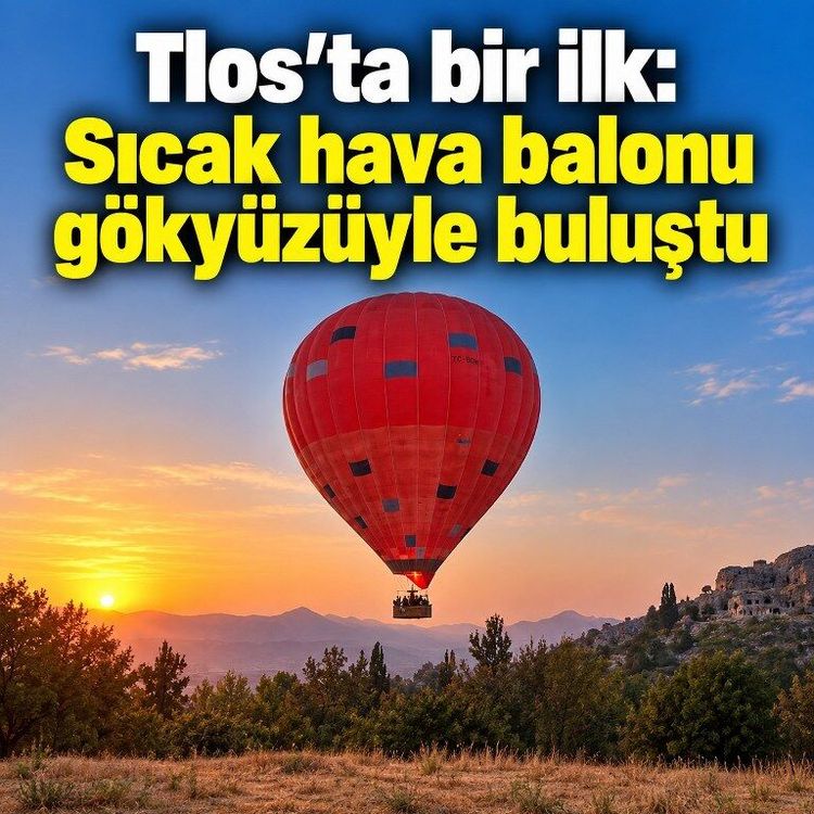 Tlos’ta bir ilk: Sıcak hava balonu gökyüzüyle buluştu
