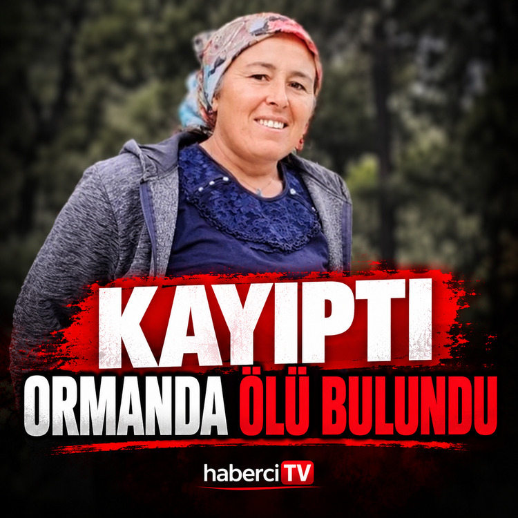 KAYIP OLARAK ARANAN KADIN ORMANLIK ALANDA ÖLÜ BULUNDU