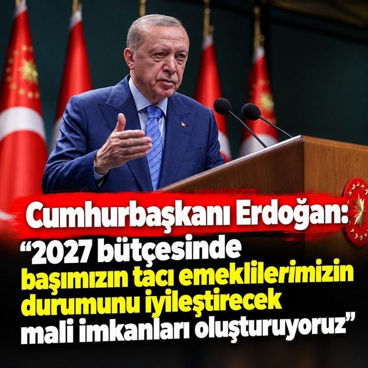 Cumhurbaşkanı Erdoğan'dan emeklilere 2027 bütçesi mesajı