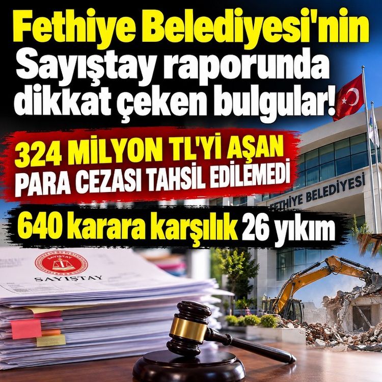 Sayıştay'dan Fethiye Belediyesi'ne imar uyarısı! 640 karara karşılık 26 yıkım