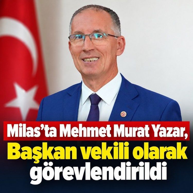 Milas Belediyesi'ne Mehmet Murat Yazar başkan vekili olarak görevlendirildi