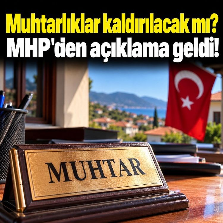 Muhtarlıklar ile ilgili  MHP'den açıklama geldi!