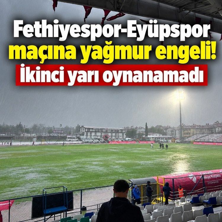 Fethiyespor-Eyüpspor maçına yağmur engeli! İkinci yarı oynanamadı