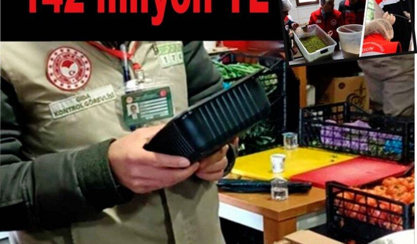 82 bin 481 gıda denetiminde 142,5 milyon lira ceza uygulandı