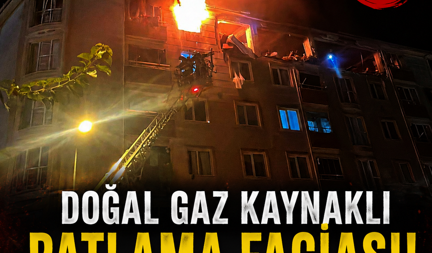 Doğal gaz kaynaklı patlama faciası: 2 ölü, 2 yaralı