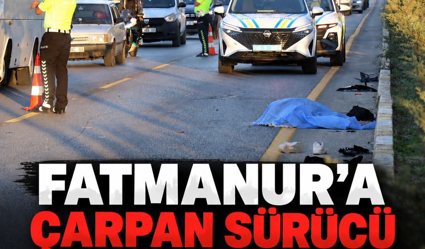 Fatmanur'a çarpan sürücü onu ölüme terk etti