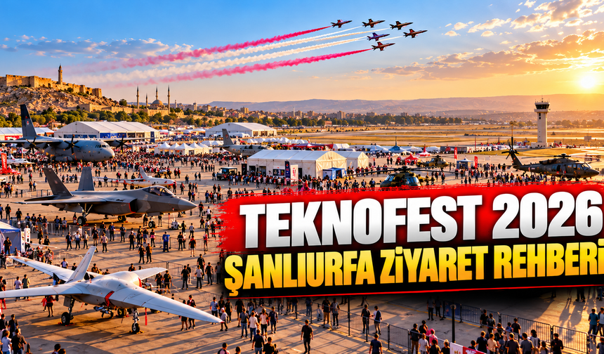 TEKNOFEST 2026 Şanlıurfa nerede, ne zamana kadar açık? 1 Ekim ziyaret rehberi