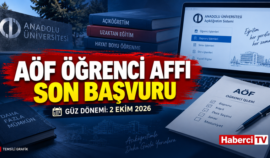 AÖF öğrenci affında güz dönemi için son başvuru 2 Ekim: Genel süre 9 Aralık