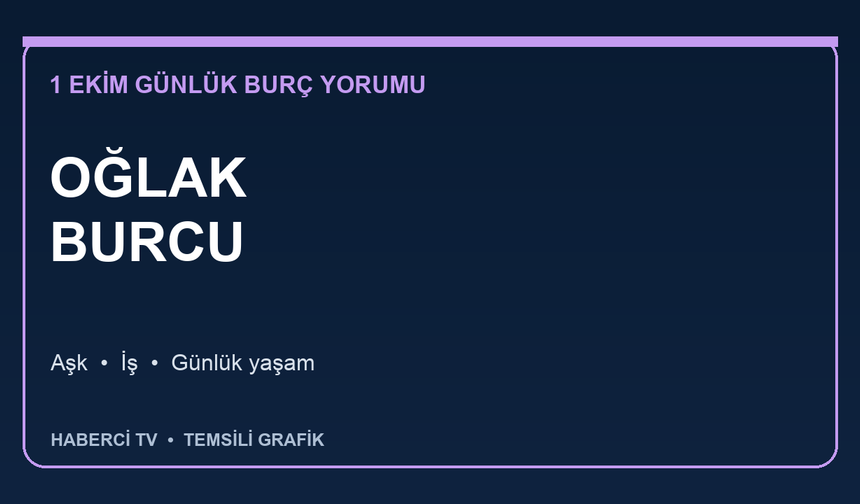 1 Ekim 2026 Oğlak burcu yorumu: Aşk, iş ve günlük yaşam