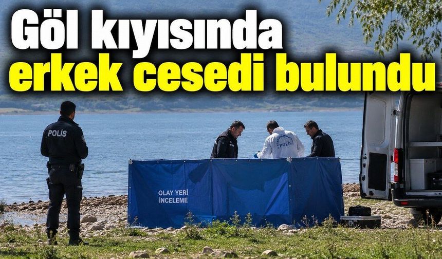 Isparta'da Eğirdir Gölü kıyısında erkek cesedi bulundu