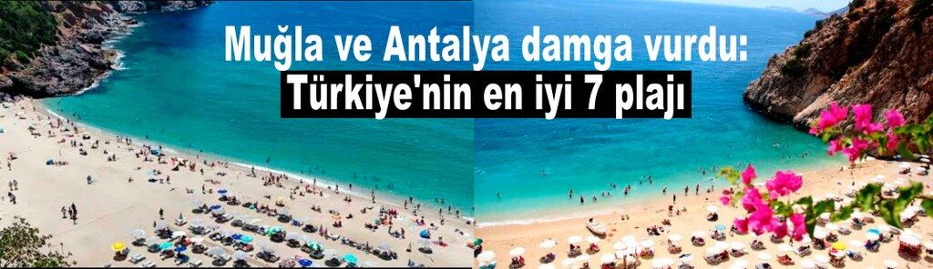 Muğla ve Antalya damga vurdu: Türkiye'nin en iyi 7 plajı