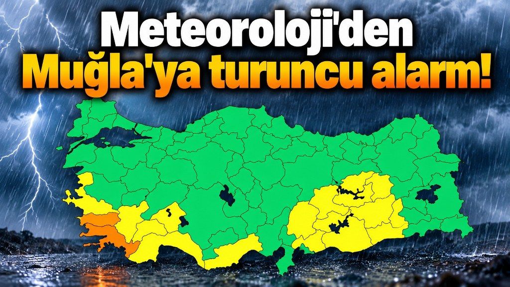 Meteoroloji'den Muğla'ya turuncu alarm! 9 ilçede çok kuvvetli yağış bekleniyor