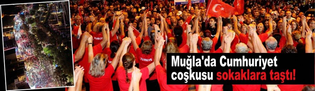 Muğla'da Cumhuriyet coşkusu sokaklara taştı! Binlerce kişi fener alayında buluştu