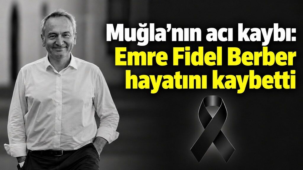 Muğla’nın acı kaybı: Fransa Fahri Konsolosu Emre Fidel Berber hayatını kaybetti