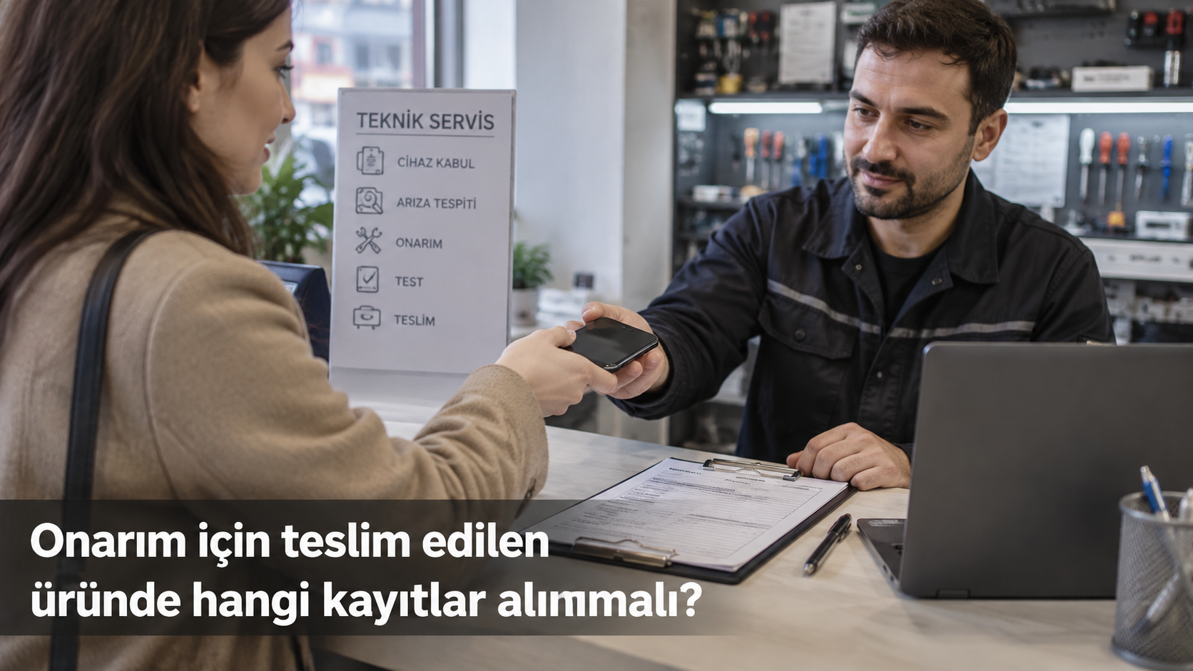 Onarım için teslim edilen üründe hangi kayıtlar alınmalı?